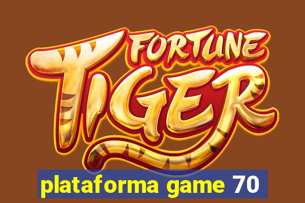 plataforma game 70